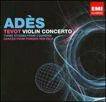 Thomas Ad�s: Tevot; Violin Concerto