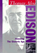 Thomas Alva Edison: Inventing the Electric Age