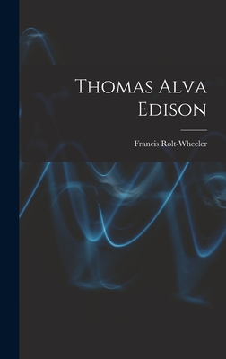 Thomas Alva Edison - Rolt-Wheeler, Francis