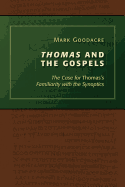 Thomas and the Gospels: The Case for Thomas's Familiarity with the Synoptics