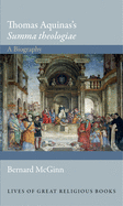 Thomas Aquinas's Summa Theologiae: A Biography