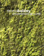 Thomas Balsley: Uncommon Ground