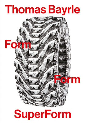 Thomas Bayrle: Form Form Superform - Bayrle, Thomas (Editor), and Cosulich, Sarah (Editor), and Demircan, Saim (Editor)