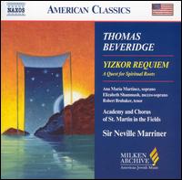Thomas Beveridge: Yizkor Requiem - Ana Mar�a Mart�nez (soprano); Elizabeth Shammash (mezzo-soprano); Robert Brubaker (tenor);...
