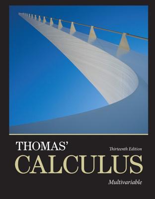 Thomas' Calculus: Multivariable - Thomas, George, Jr., and Weir, Maurice, and Hass, Joel