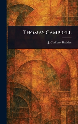 Thomas Campbell - Hadden, J Cuthbert (James Cuthbert)