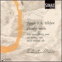 Thomas D.A. Tellefsen: Chamber Works - Atle Sponberg (violin); Einar Steen-N�kleberg (piano); Oystein Birkeland (cello)