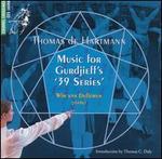 Thomas de Hartmann: Music for Gurdjiett's '39 Series'