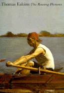 Thomas Eakins: The Rowing Pictures