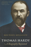 Thomas Hardy: A Biography Revisited