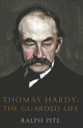 Thomas Hardy: The Guarded Life