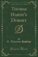 Thomas Hardy's Dorset (Classic Reprint)