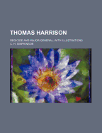 Thomas Harrison: Regicide and Major-General. with Illustrations