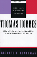 Thomas Hobbes: Skepticism, Individuality, and Chastened Politics