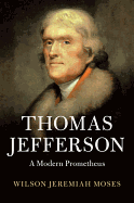 Thomas Jefferson: A Modern Prometheus