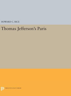 Thomas Jefferson's Paris - Rice, Howard C.