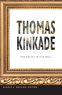 Thomas Kinkade: The Artist in the Mall