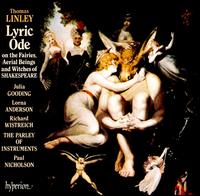Thomas Linley: Lyric Ode - Julia Gooding (soprano); Lorna Anderson (soprano); Richard Wistreich (bass); Parley of Instruments (choir, chorus);...