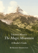 Thomas Mann's the Magic Mountain: A Reader's Guide