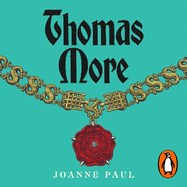 Thomas More: A Life and Death in Tudor England