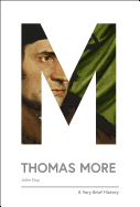 Thomas More: A Very Brief History