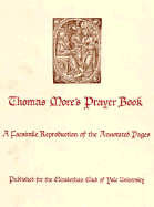 Thomas More's prayer book; a facsimile reproduction of the annotated pages.