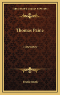 Thomas Paine: Liberator