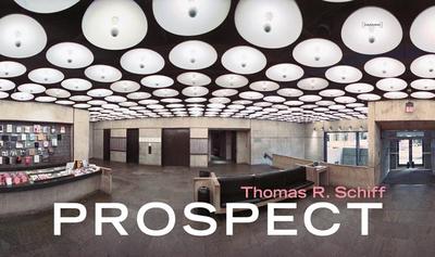 Thomas R. Schiff: Prospect - Schiff, Thomas (Photographer), and Speaks, Michael (Text by), and Cotter, Ann (Text by)