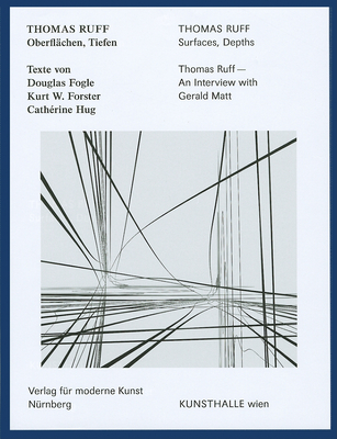 Thomas Ruff: Surfaces, Depths - Ruff, Thomas (Photographer), and Matt, Gerald (Text by), and Hug, Cath�rine (Text by)