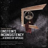Thomas Sleeper: Einstein's Inconsistency - Caitlin McKechney (vocals); Gina Bruno (vocals); Jeffrey Williams (vocals); John Duykers (vocals); Kimberly Soby (vocals);...