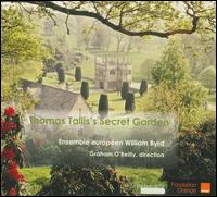 Thomas Tallis's Secret Garden - Ensemble europ�en William Byrd