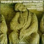 Thomas Tomkins: Cathedral Music - Alan Dodson (tenor); Andrew Wickens (alto); Colin Cartwright (alto); David Leeming (treble); David Lowe (tenor);...