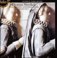 Thomas Weelkes: Anthems - Timothy Byram-Wigfield (organ); Winchester Cathedral Choir (choir, chorus); David Hill (conductor)
