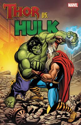 Thor vs. Hulk - Lee, Stan (Text by), and Thomas, Roy (Text by), and Englehart, Steve (Text by)