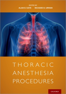 Thoracic Anesthesia Procedures - Kaye, Alan (Editor), and Urman, Richard (Editor)