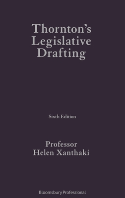 Thornton's Legislative Drafting - Xanthaki, Helen, Professor
