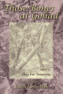 Those Bones at Goliad: A Texas Revolution Novel, Sequel to How Far Tomorrow