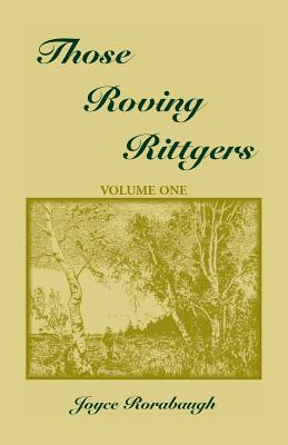 Those Roving Rittgers, Volume 1 - Rorabaugh, Joyce