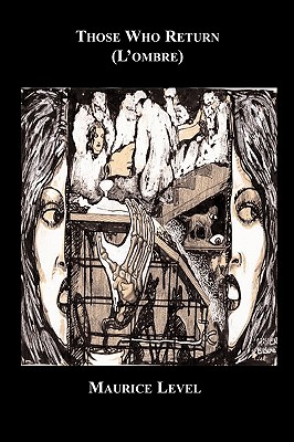Those Who Return (L'Ombre) - Level, Maurice, and Drillien, Brengre (Translated by)