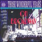 Those Wonderful Years: On Broadway, Vol. 1