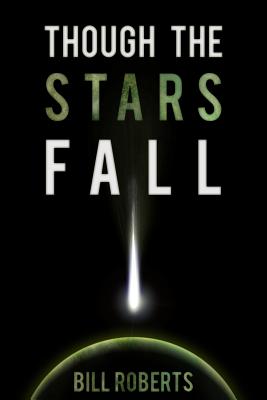 Though the Stars Fall - Roberts, Bill