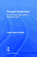 Thought Experiment: On the Powers and Limits of Imaginary Cases
