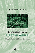 Thought in a Hostile World: The Evolution of Human Cognition