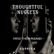 Thoughtful Nuggets: (Mind them please)