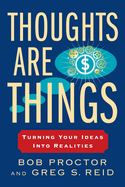 Thoughts Are Things: Thoughts Are Things: Turning Your Ideas Into Realities