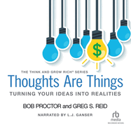 Thoughts Are Things: Turning Your Ideas Into Realities
