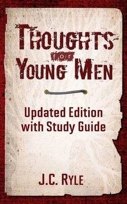 Thoughts for Young Men: Updated Edition with Study Guide - Maxon, Caleb (Editor), and Ryle, Jc