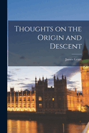 Thoughts on the Origin and Descent