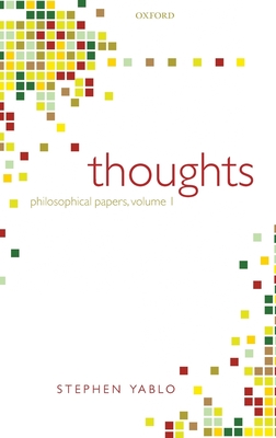 Thoughts: Papers on Mind, Meaning, and Modality - Yablo, Stephen
