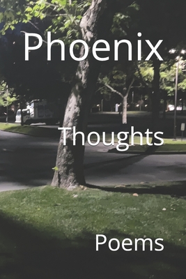 Thoughts: Poems - Phoenix